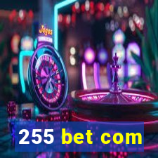 255 bet com